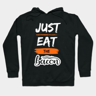 Just Eat the Bacon Hoodie